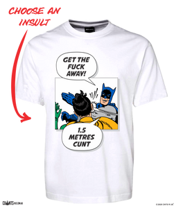 Get The Fuck Away 1.5 Metres Cunt Tee Batman T-Shirt CRU01-1HT-24000
