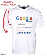 Load image into Gallery viewer, Google Search Personalised Name T-Shirt Biggest Cunt Ever Tee CRU01-1HT-24002
