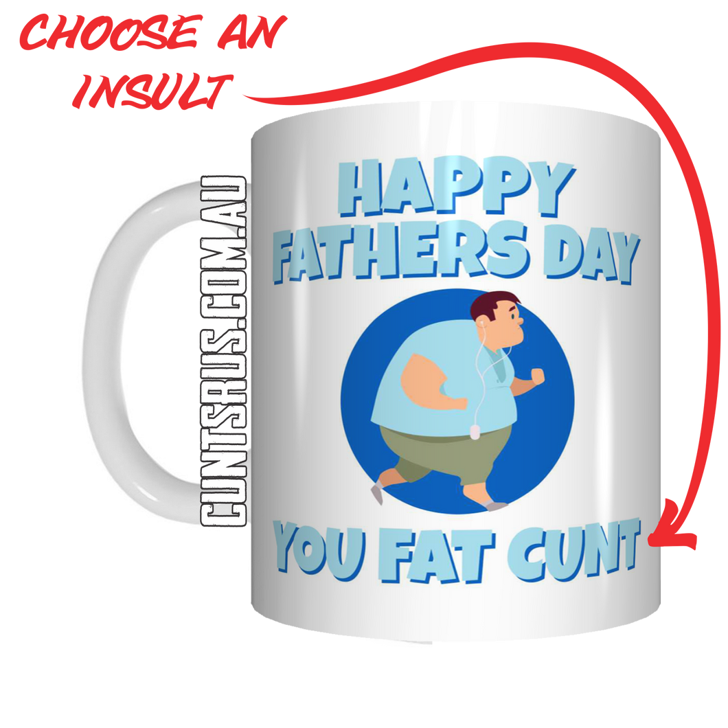 Happy Father's Day You Fat Cunt Coffee Mug CRU07-92-12091