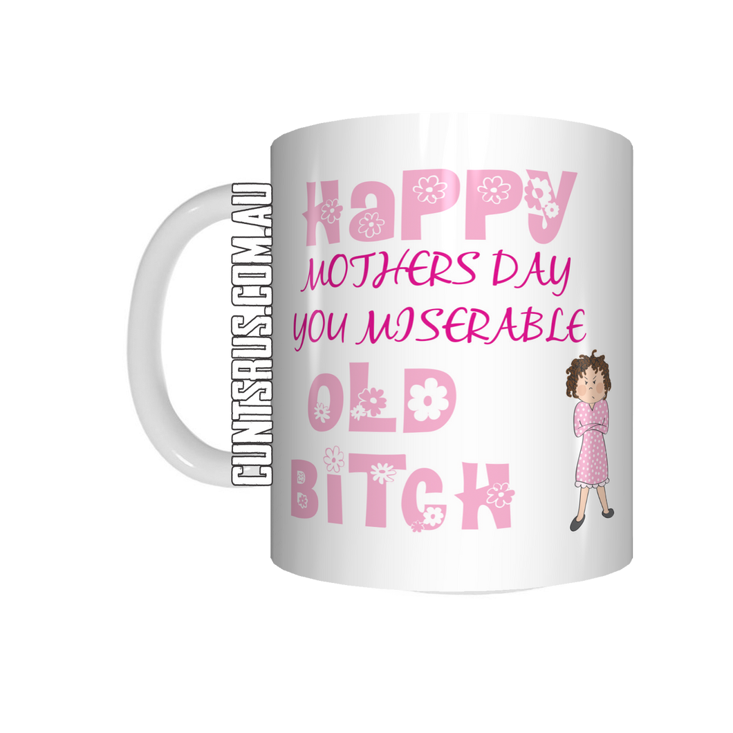 Happy Mothers Day You Miserable Old Bitch  Coffee Mug CRU07-92-12139