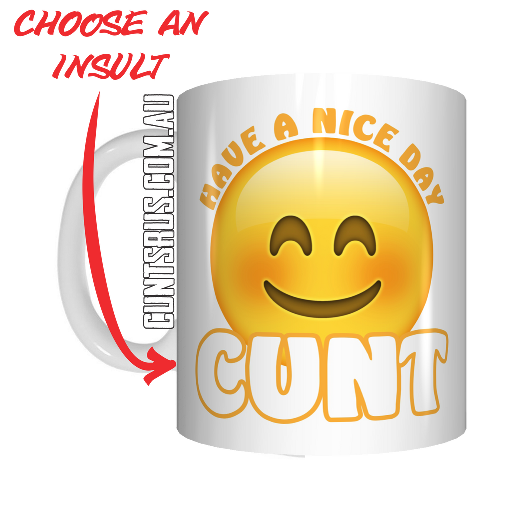 Have A Nice Day Cunt Coffee Mug Gift CRU07-92-11030