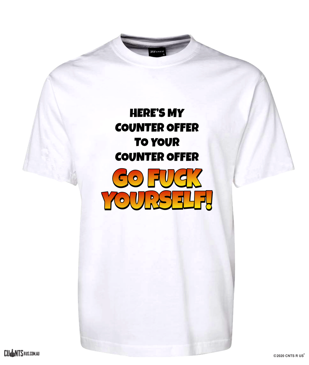 Here's My Counteroffer To Your Counteroffer Go Fuck Yourself Tee White T-Shirt CRU01-1HT-24027