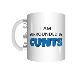 I Am Surrounded By Cunts Coffee Mug Gift CRU07-92-8233
