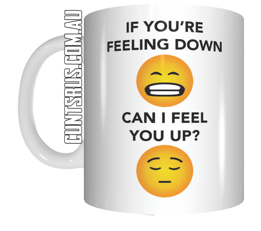 If You're Feeling Down Can I Feel You Up? Coffee Mug Gift CRU07-92-12072