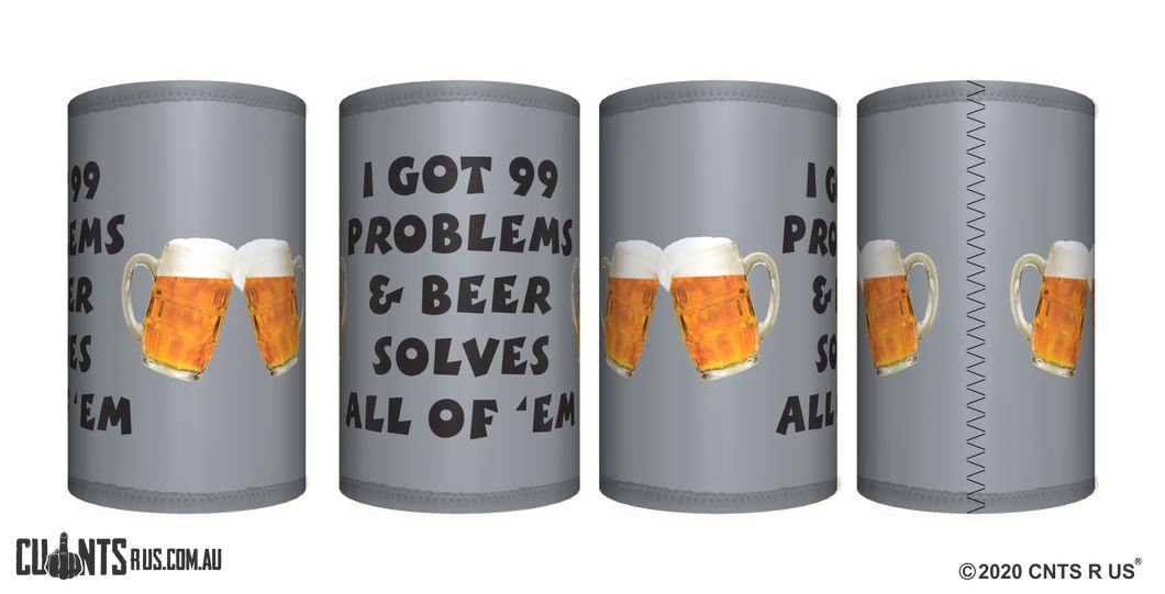 I Got 99 Problems & Beer Solves All Of 'Em Stubby Holder CRU26-40-12148