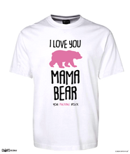 Load image into Gallery viewer, I Love You Mama Bear You Fucking Rock T-Shirt Mother&#39;s Day Tee CRU01-1HT-24007
