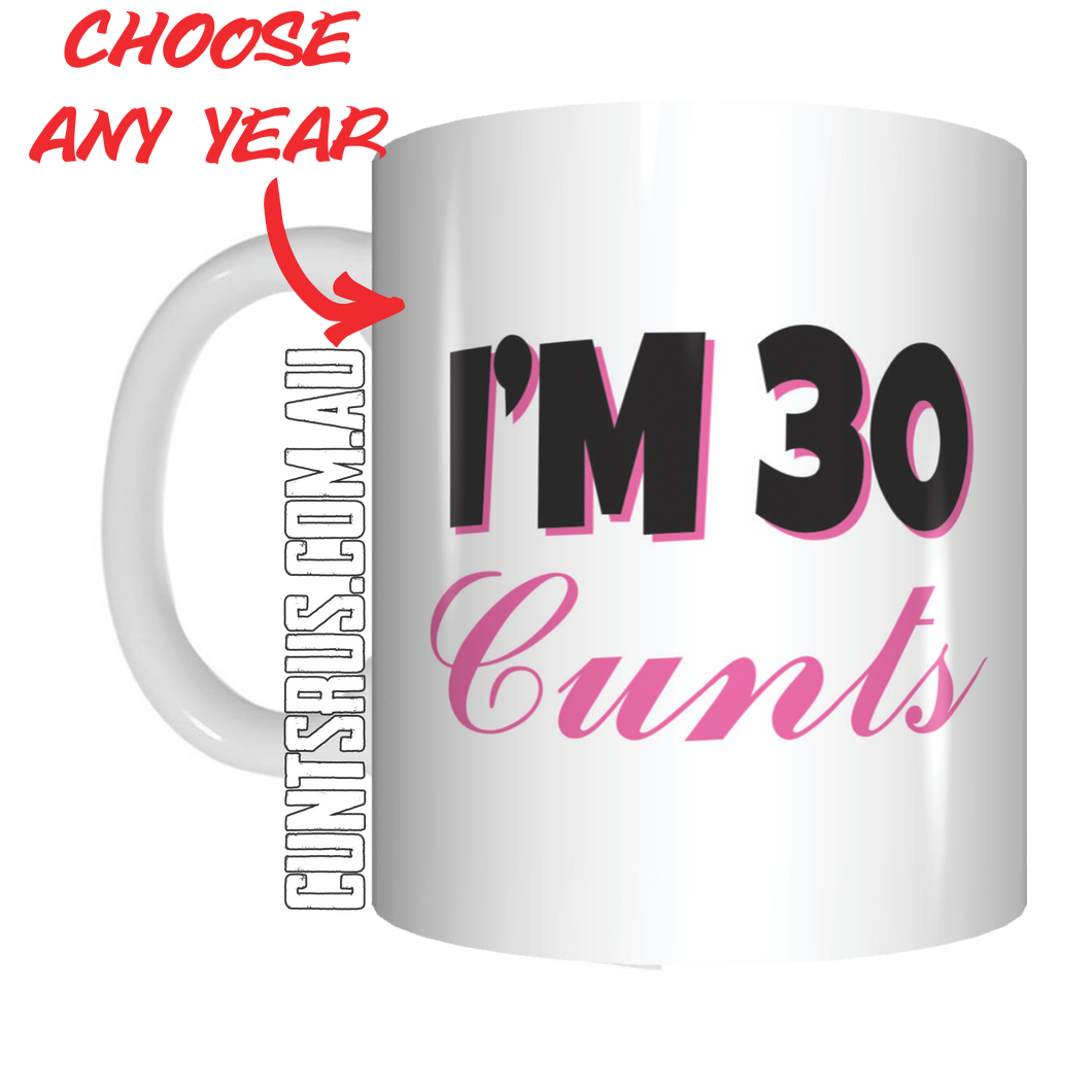 I'm 30 Cunts Birthday Personalised Coffee Mug Gift CRU07-92-8237
