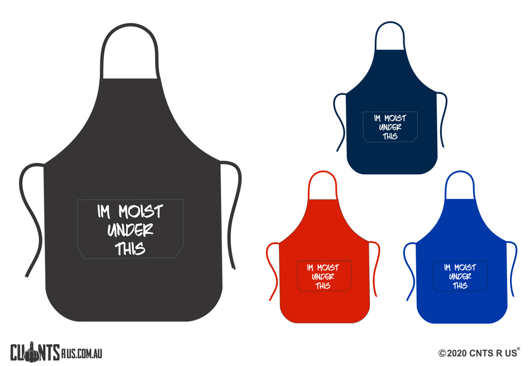 I'm Moist Under This Apron With Pockets - Choose From Black, Red, Navy or Royal Blue CRU06-03-27006