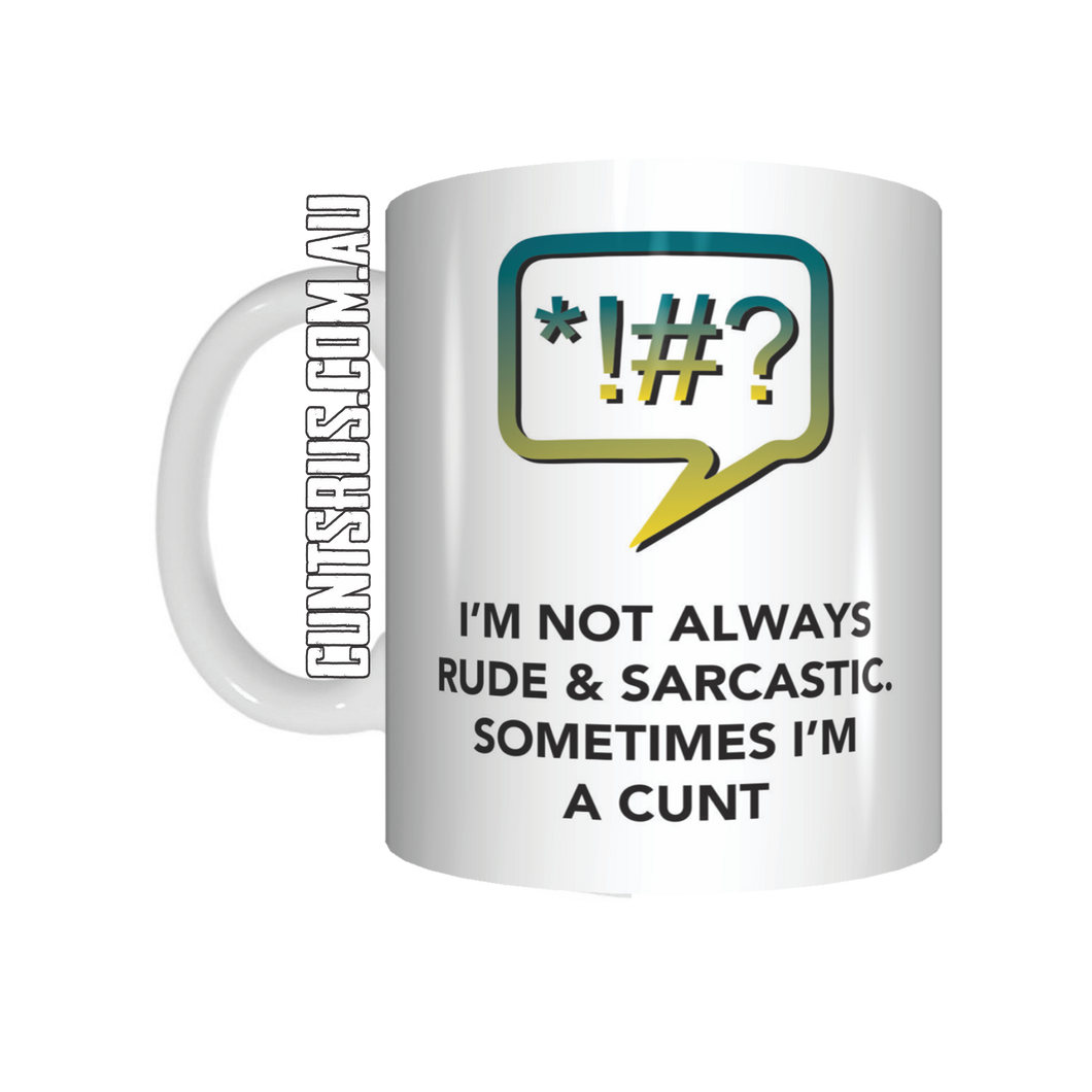 I'm Not Always Rude Sometimes I'm A Cunt! Coffee Mug Gift CRU07-92-12061