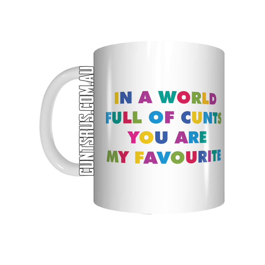 In A World Full Of Cunts You Are My Favourite Coffee Mug Gift