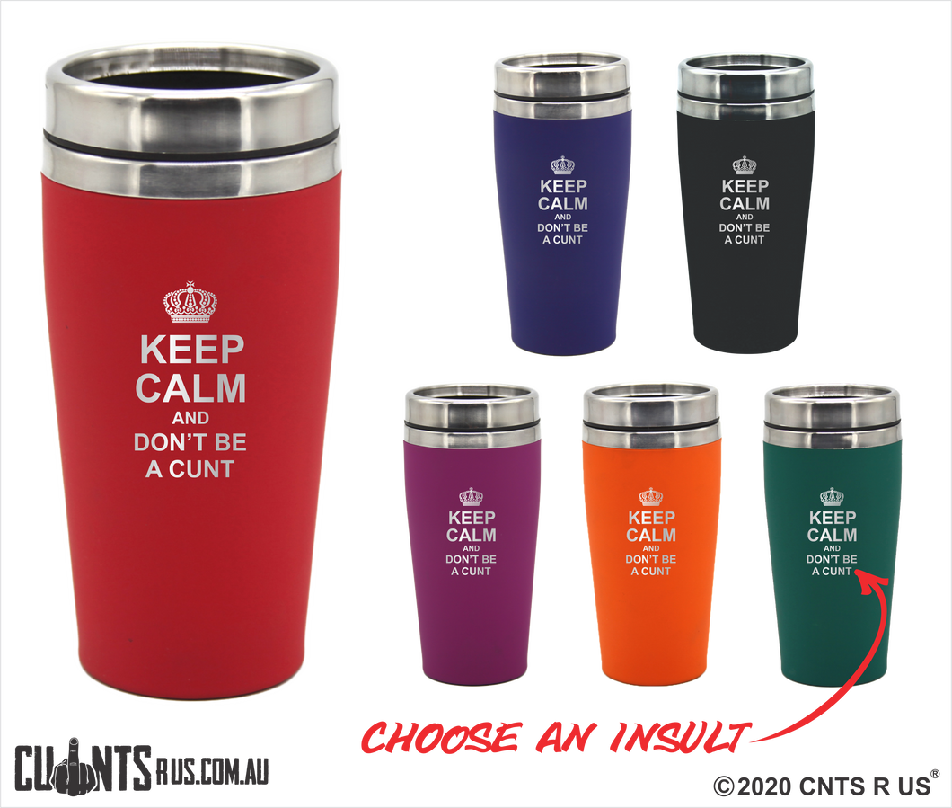 Keep Calm And Don't Be A Cunt Travel Mug CRU08-66-21007