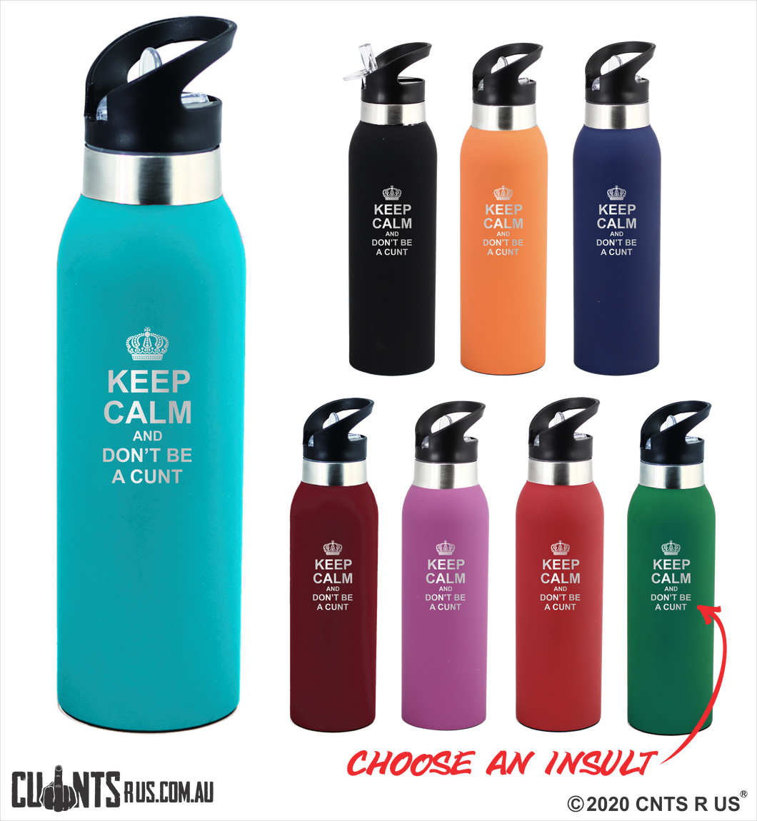 Keep Calm And Don't Be A Cunt 500ml Drink Bottle Laser Engraved Gift - CRU08-67-21007