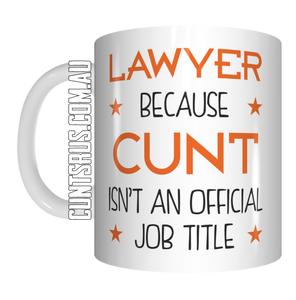 Lawyer Because Cunt Isn't An Official Job Title Coffee Mug Gift PERSONALISED ANY OCCUPATION CRU07-92-11011