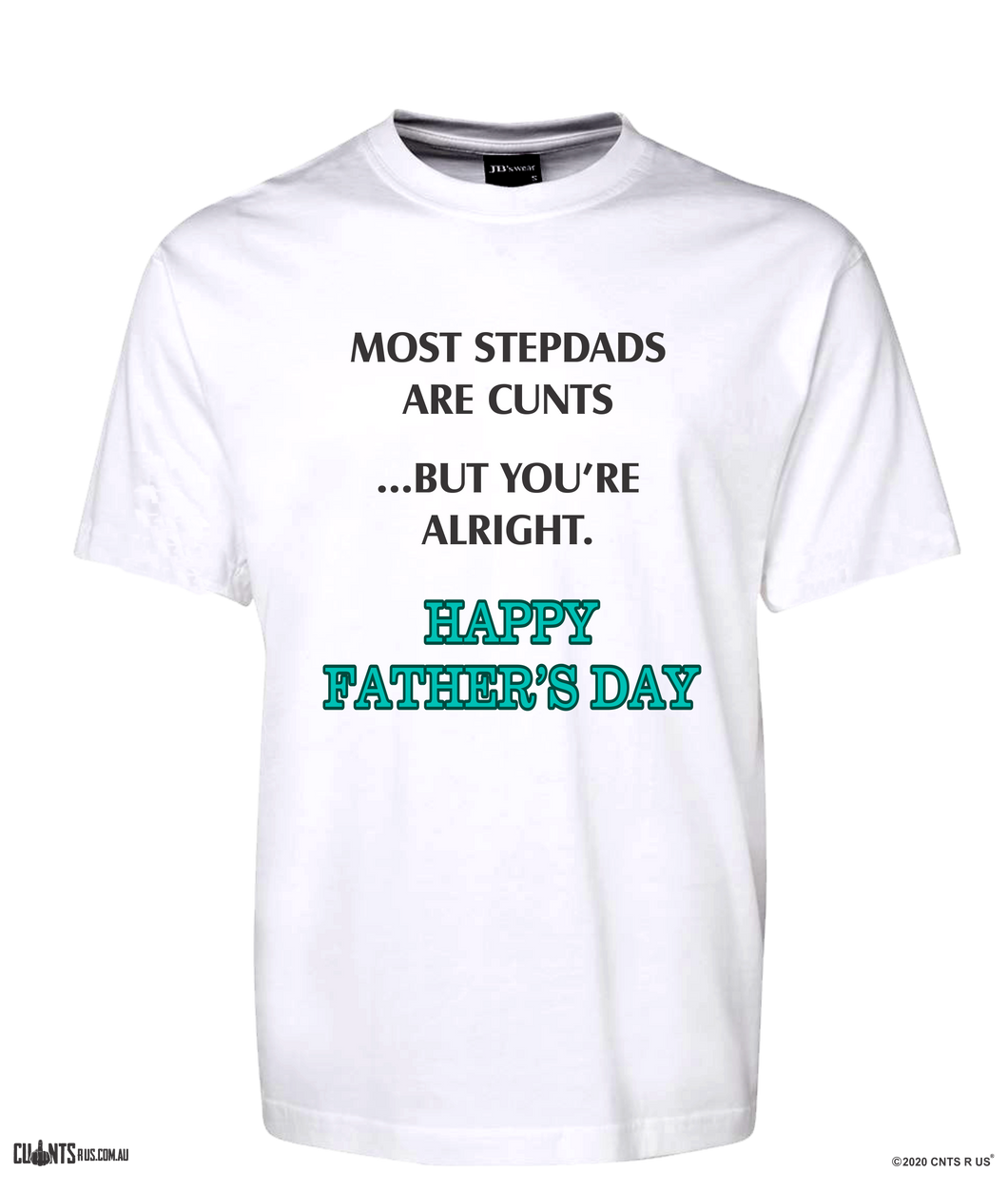 Most Stepdads Are Cunts But You're Alright Happy Father's Day T-Shirt Adult Tee CRU01-1HT-24029