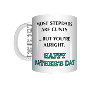 Most Stepdads Are Cunts But You're Alright Happy Father's Day Coffee Mug Gift CRU07-92-12100