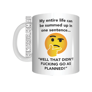 My Entire Life- Well That Didn't Go As Planned! Coffee Mug Gift CRU07-92-12011