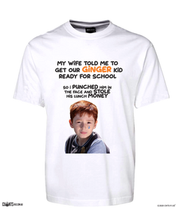 My Wife Told Me To Get Our Ginger Kid Ready For School... T-Shirt CRU01-1HT-12170