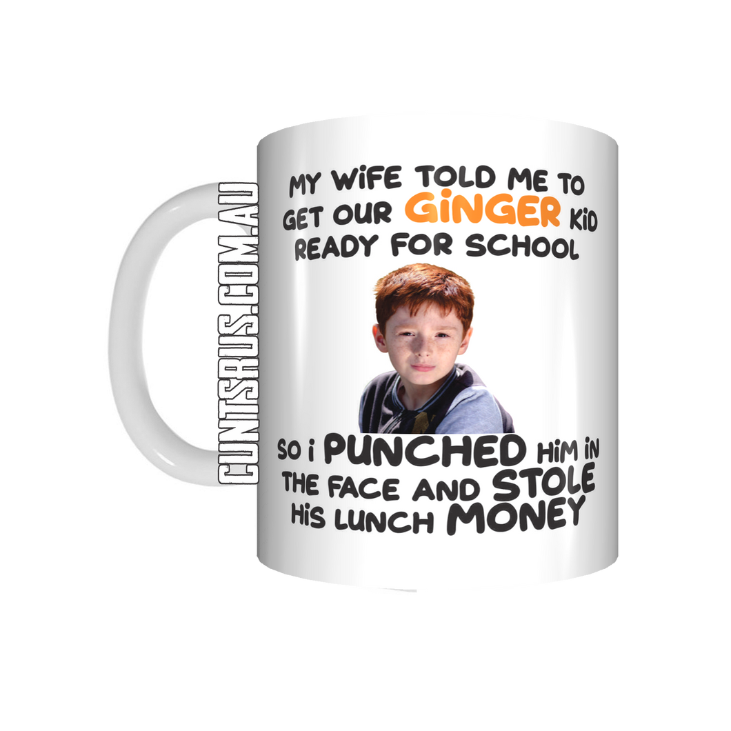 My Wife Told Me To Get Our Ginger Kid Ready For School... Coffee Mug Gift CRU07-92-12170