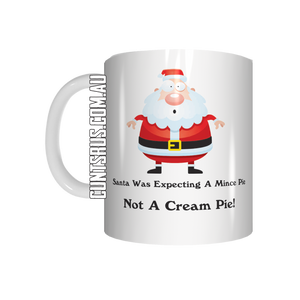 Santa Was Expecting A Mince Pie Not A Cream Pie Coffee Mug CRU07-92-12125