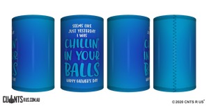 Seems Like Just Yesterday I Was Chilling In Your Balls Father's Day Stubby Holder CRU26-40-12027