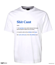 Load image into Gallery viewer, Shit Cunt T-Shirt Adult Shit Aussie Definition Tee CRU01-1HT-24023
