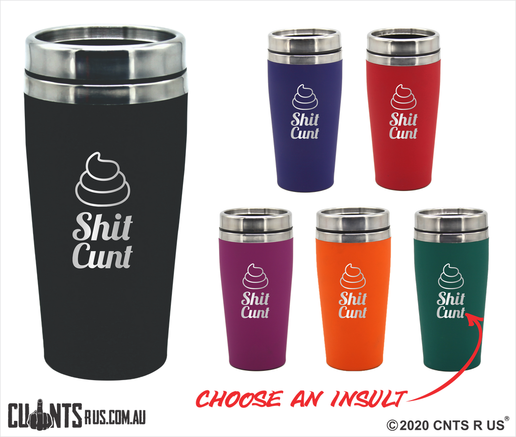 Shit Cunt Travel Mug CRU08-66-21009