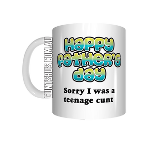 Sorry I Was A Teenage Cunt Happy Father's Day Coffee Mug Gift CRU07-92-12099
