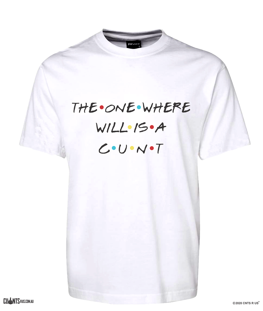 The One Where Wills A Cunt  T-shirt CRU01-1HT-12151
