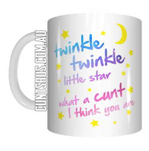 Twinkle Twinkle Little Star What A Cunt I Think You Are Coffee Mug Gift CRU07-92-11013