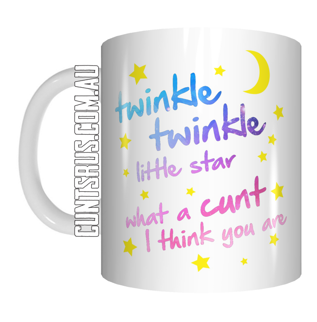 Twinkle Twinkle Little Star What A Cunt I Think You Are Coffee Mug Gift CRU07-92-11013
