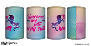 Unicorns Are Just Horny Cunts Stubby Holder CRU26-40-50010