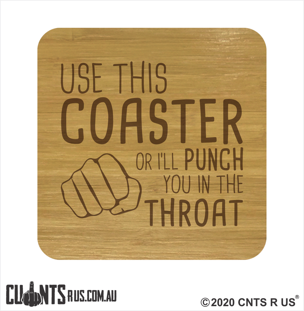 Set of 4 Coasters - Use This Coaster Or I'll Punch You In The Throat CRU28-BB-29000