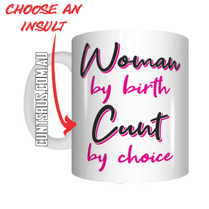 Woman By Birth Cunt By Choice ! Coffee Mug Gift CRU07-92-11036