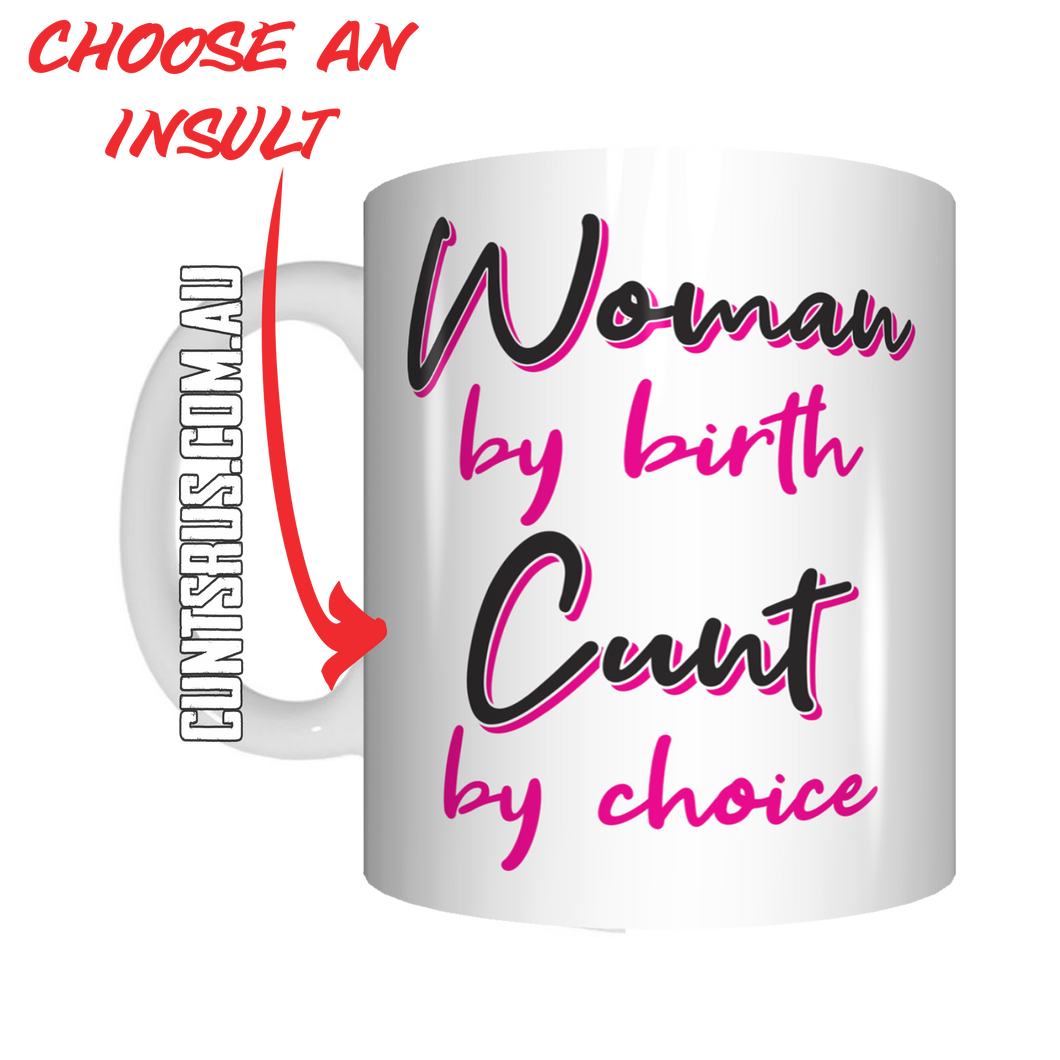 Woman By Birth Cunt By Choice ! Coffee Mug Gift CRU07-92-11036
