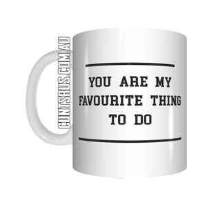 You Are My Favourite Thing To Do Coffee Mug Gift CRU07-92-12019