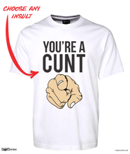 Load image into Gallery viewer, You&#39;re A Cunt T-Shirt Adult Tee CRU01-1HT-24021
