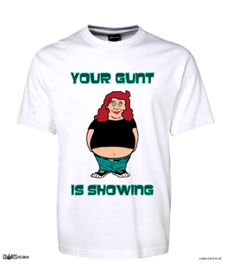 Your Gunt Is Showing T-Shirt Adult Tee CRU01-1HT-24014