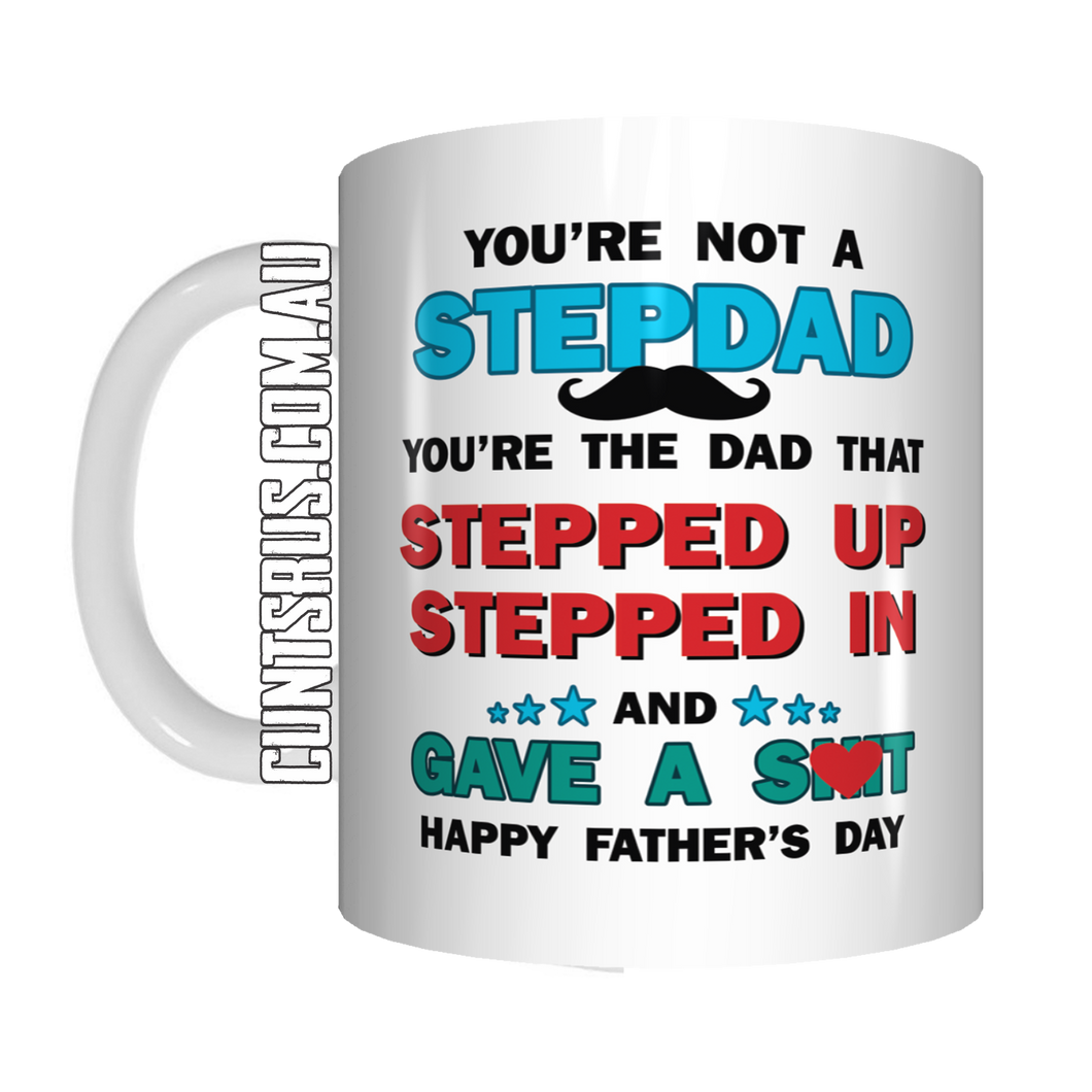 You're Not A Stepdad You're A Dad That Stepped Up & Gave A Shit Coffee Mug Gift Father's Day Coffee Mug Gift Father's Day FDG07-92-26053